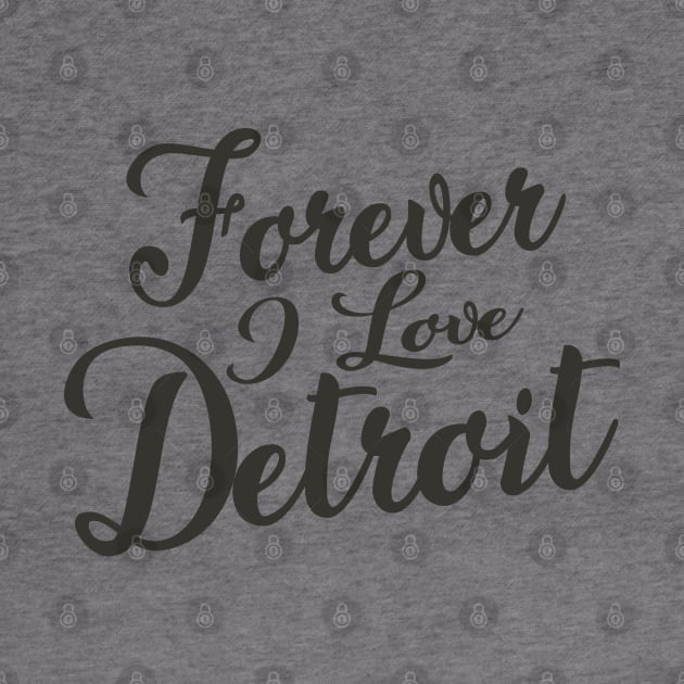 Forever i love Detroit by unremarkable